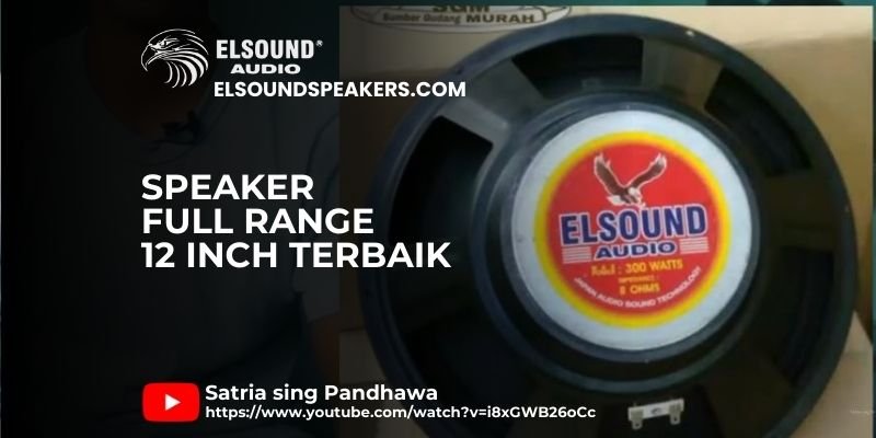 Rekomendasi Speaker Full Range 12 Inch Terbaik | Elsound® Audio ...